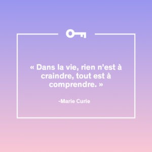 Une citation de Marie Curie.