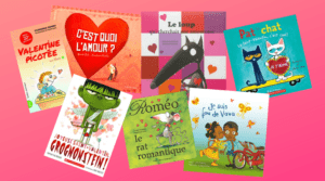 7 suggestions de lecture pour enfant pour la St-Valentin