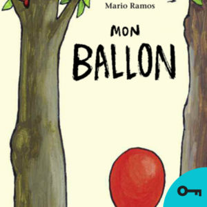 Couverture du livre jeunesse Mon ballon de Mario Ramos