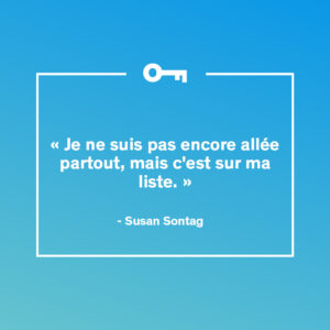 Une citation de l'auteure, philosophe et activiste américaine Susan Sontag sur le voyage.