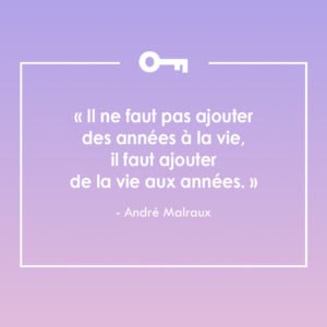 Une citation de l'écrivain André Malraux sur le temps et ce qui est vraiment important.