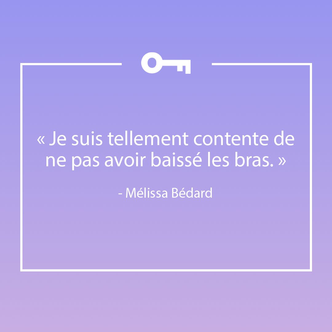 Une citation de la chanteuse Mélissa Bédard à propos de sa réussite grâce à sa persévérance.