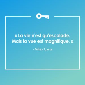 Une citation de la chanteuse Miley Cyrus, une métaphore inspirante sur la vie.