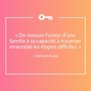 Une citation Clément Auray à propos de la famille.