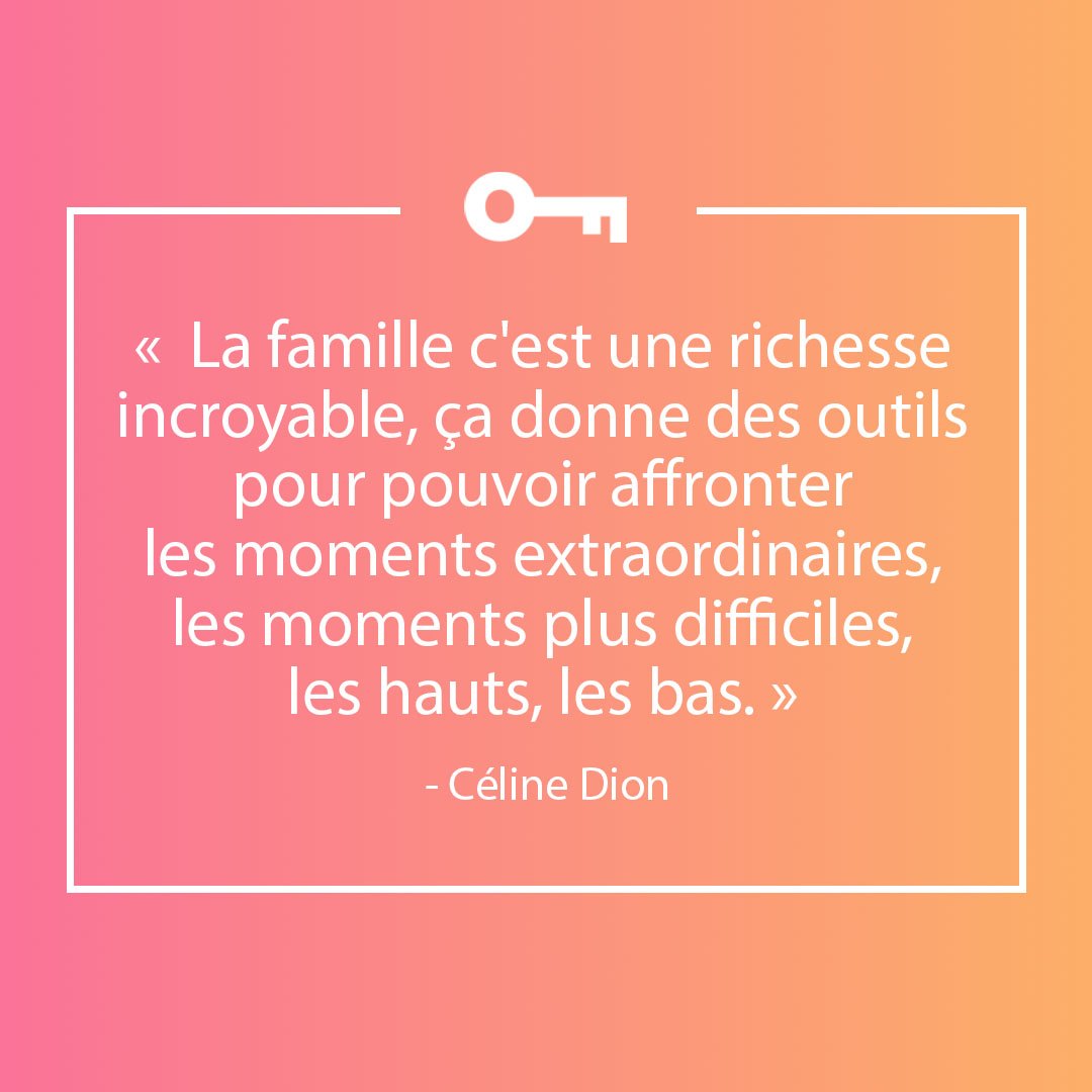 Une citation de la chanteuse Céline Dion sur la famille.