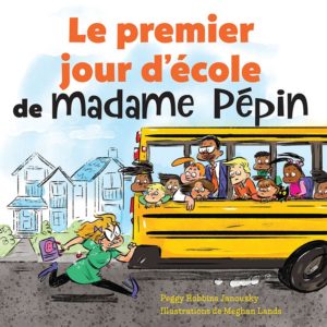 Le livre Le premier jour d’école de Madame Pépin par Peggy Robbins Janousky et Meghan Lands.