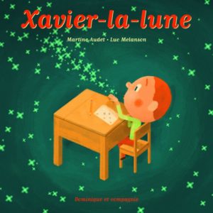 Le livre Xavier-la-Lune par Martine Audet et Luc Melanson.