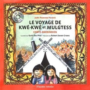 Le livre « Le voyage de Kwé-Kwé et Mulgtess » par Joan Pawnee Parent.