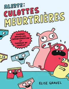 Couverture du livre jeunesse "Culottes meurtrières : fausses nouvelles, désinformation et théories du complot"